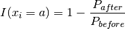 I(x_i = a) = 1 - \frac{P_{after}}{P_{before}}