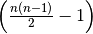 \left( \frac{n(n-1)}{2} - 1 \right)